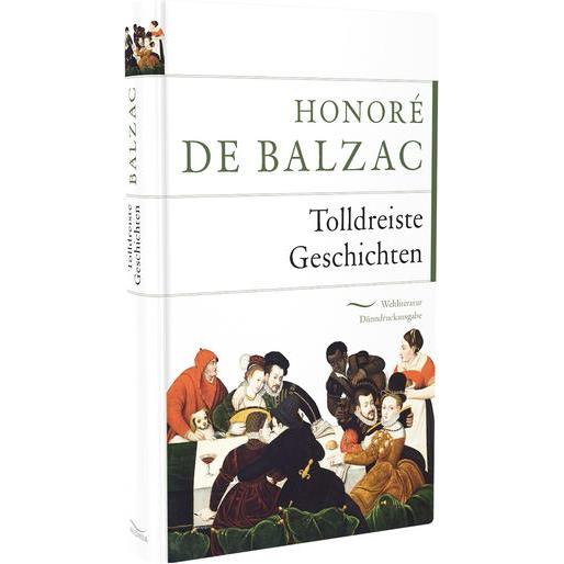 Tolldreiste Geschichten, Belletristik von Honoré de Balzac