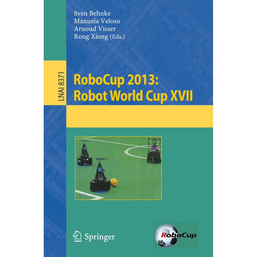 RoboCup 2013: Robot World Cup XVII, Fachbücher von Arnoud Visser, Manuela M. Veloso, Rong Xiong, Sven Behnke