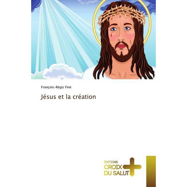 Jésus et la création, Sachbücher von François-Régis Fine