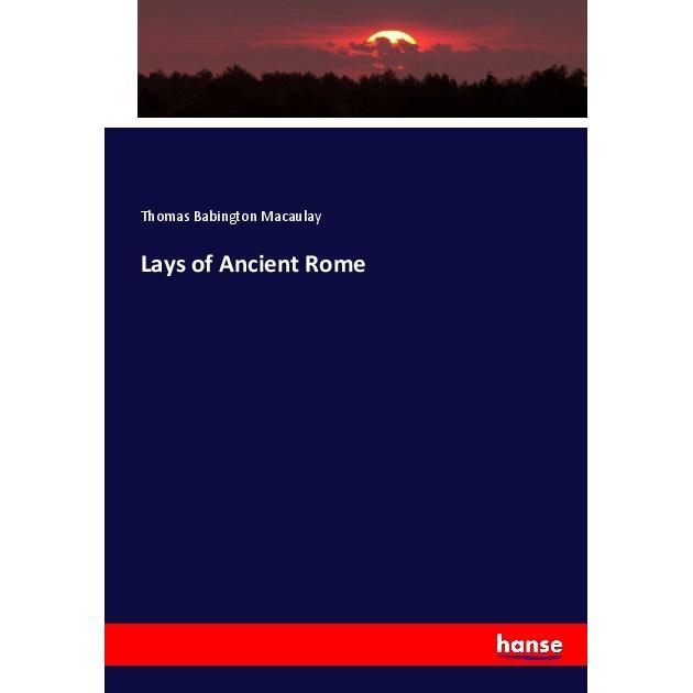 Lays of Ancient Rome, Fachbücher von Thomas Babington Macaulay