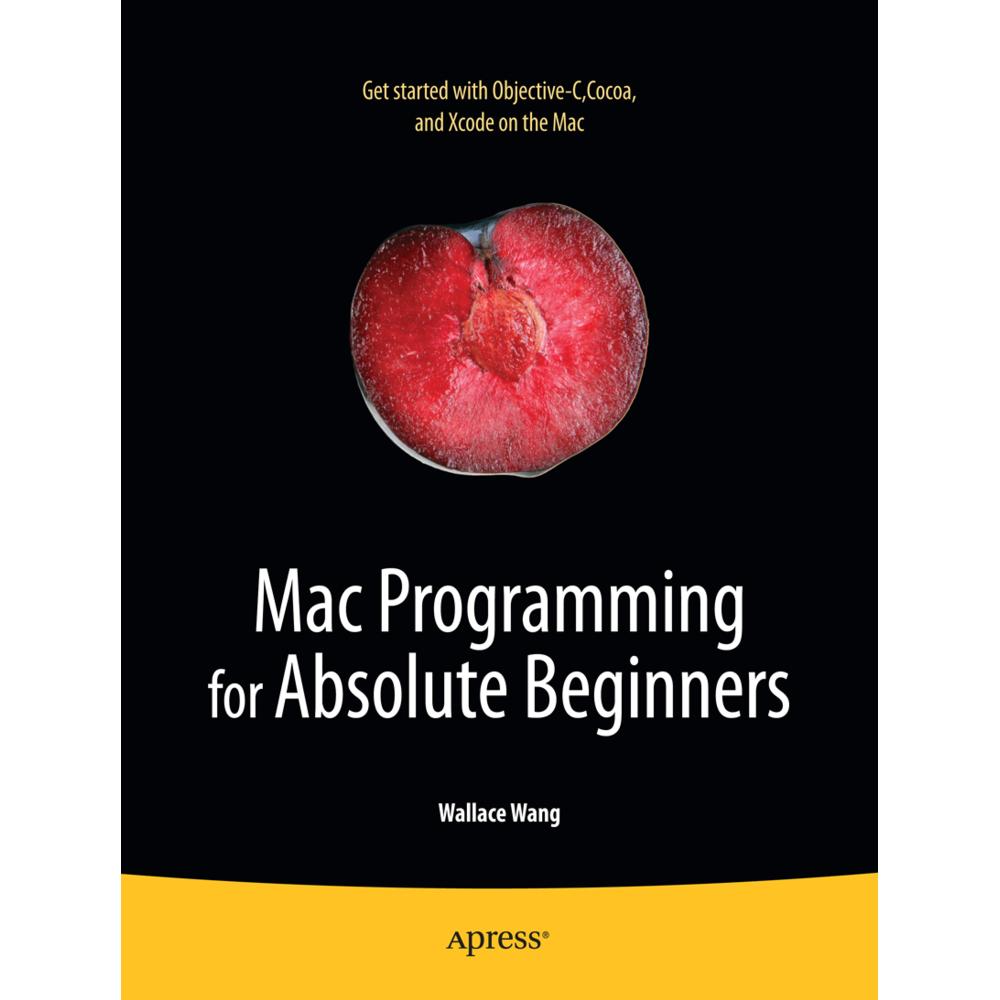 Mac Programming for Absolute Beginners, Fachbücher von Wallace Wang