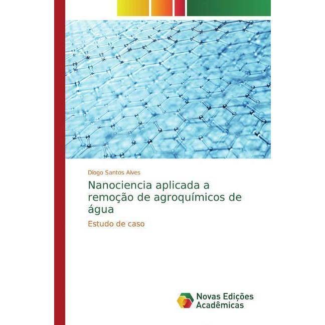 Nanociencia aplicada a remoção de agroquímicos de água, Fachbücher von Diogo Santos Alves