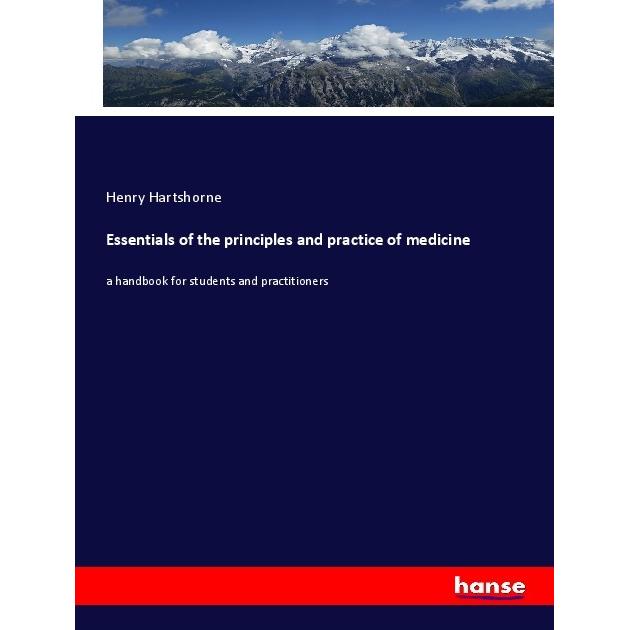 Essentials of the principles and practice of medicine, Fachbücher von Henry Hartshorne