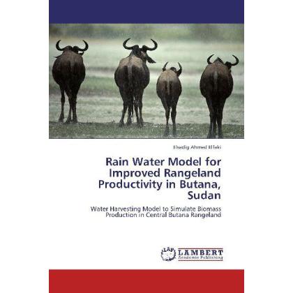 Rain Water Model for Improved Rangeland Productivity in Butana, Sudan, Fachbücher