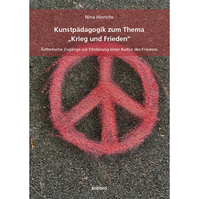 Kunstpädagogik zum Thema „Krieg und Frieden“, Fachbücher von Nina Hinrichs