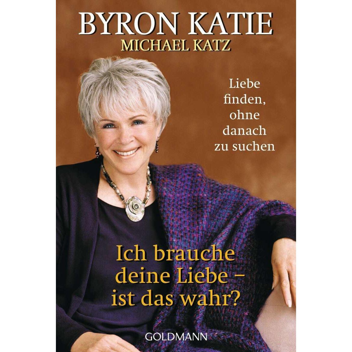 Ich brauche deine Liebe stimmt das?, Sachbücher von Byron Katie