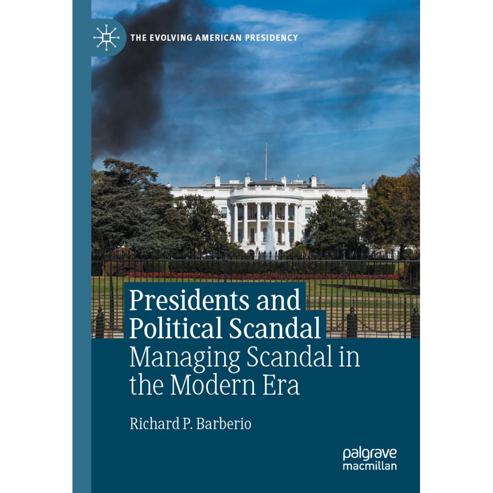 Presidents and Political Scandal, Fachbücher von Richard P. Barberio