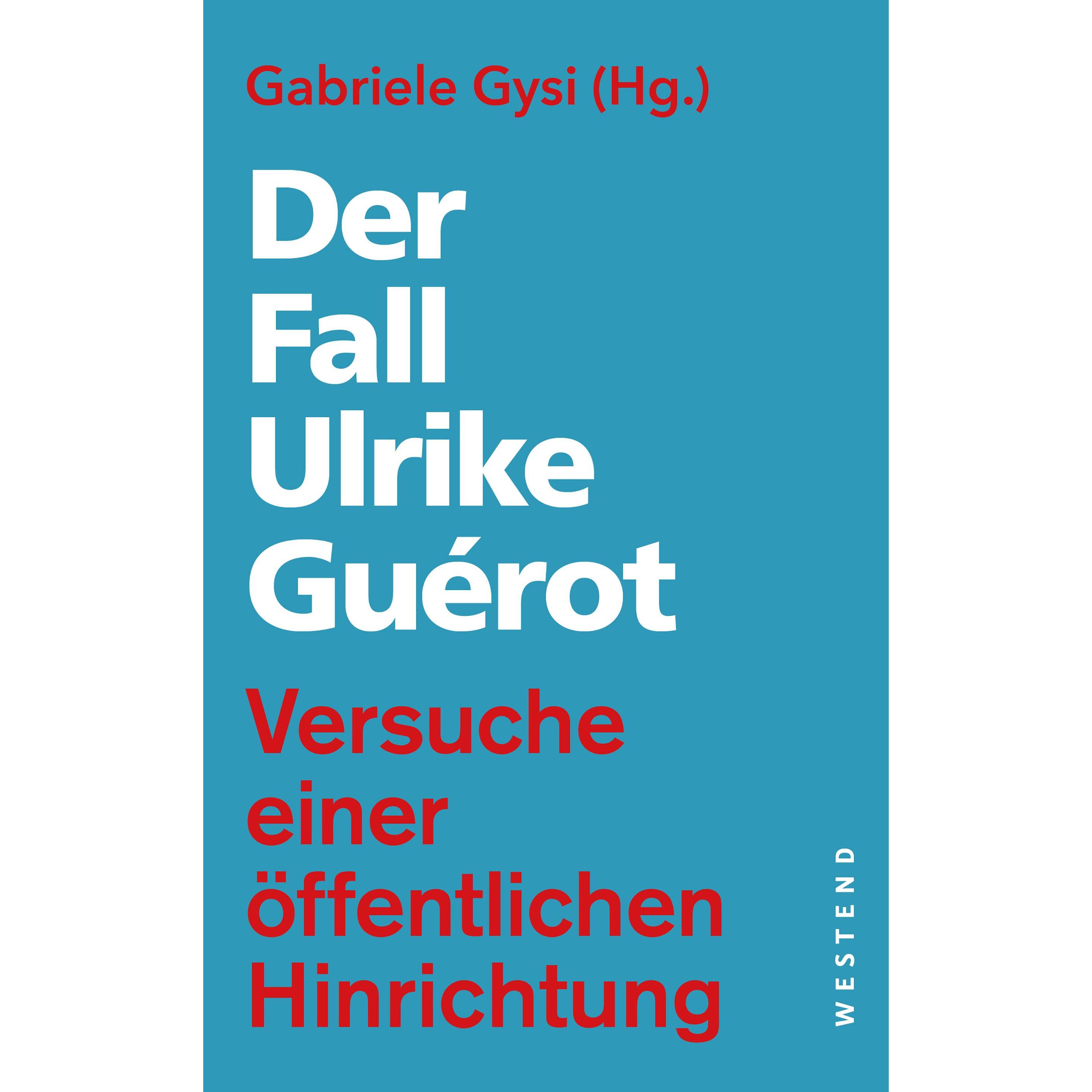 Der Fall Ulrike Guérot, Sachbücher von Roberto J. De Lapuente, Anke Uhlenwinkel, Christoph Lövenich, Gabriele Gysi, Heik...