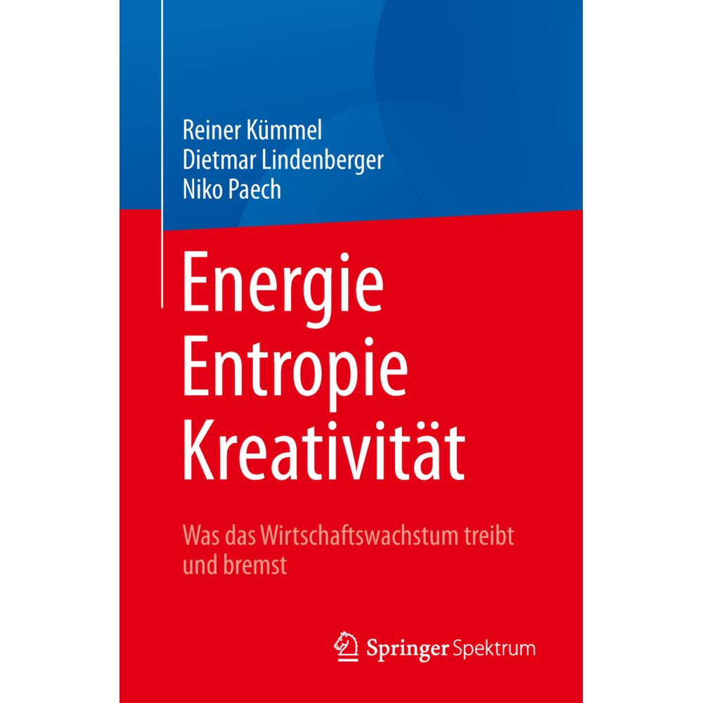 Energie, Entropie, Kreativität, Fachbücher von Niko Paech, Reiner Kümmel, Dietmar Lindenberger