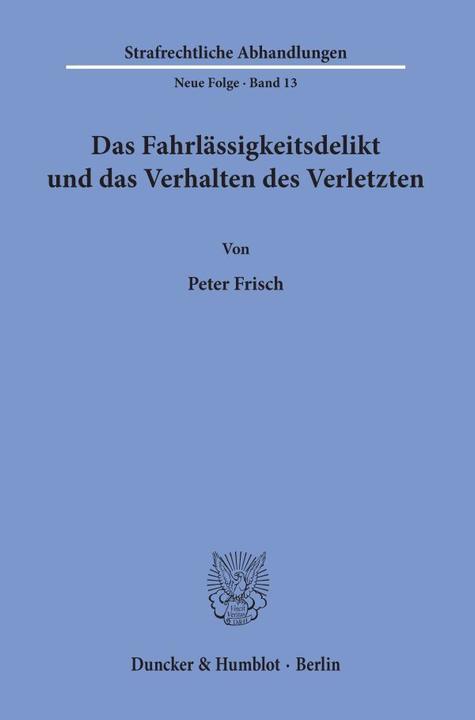 Produktbild Das Fahrlässigkeitsdelikt und das Verhalten des Verletzten (Deutsch, Peter Frisch, 1973)