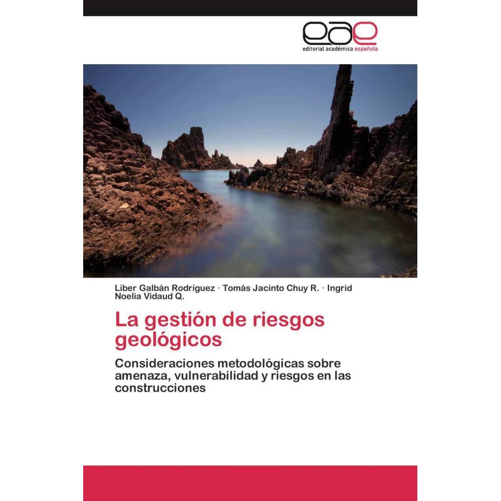 La gestión de riesgos geológicos, Fachbücher von Liber Galbán Rodríguez, Ingrid Noelia Vidaud Q., Tomás Jacinto Chuy R.