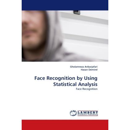 Face Recognition by Using Statistical Analysis, Fachbücher von Gholamreza Anbarjafari, Hasan Demirel