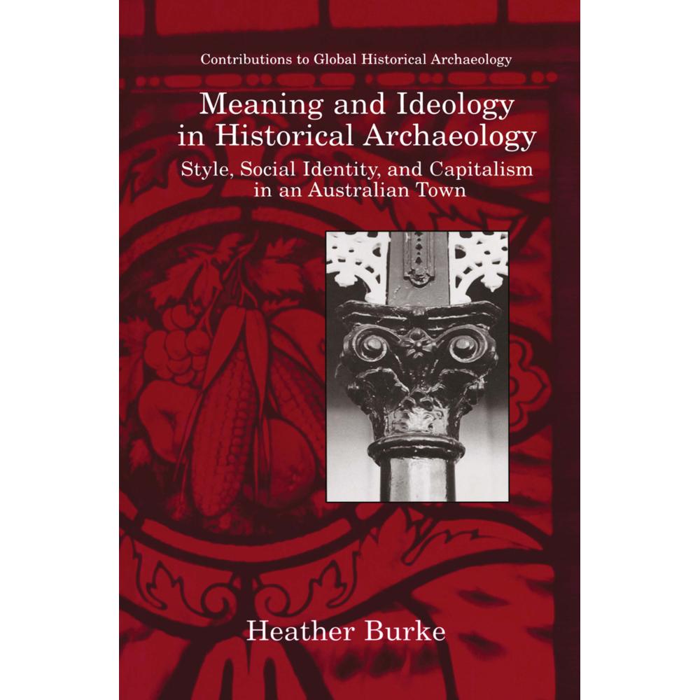 Meaning and Ideology in Historical Archaeology, Fachbücher von Heather Burke