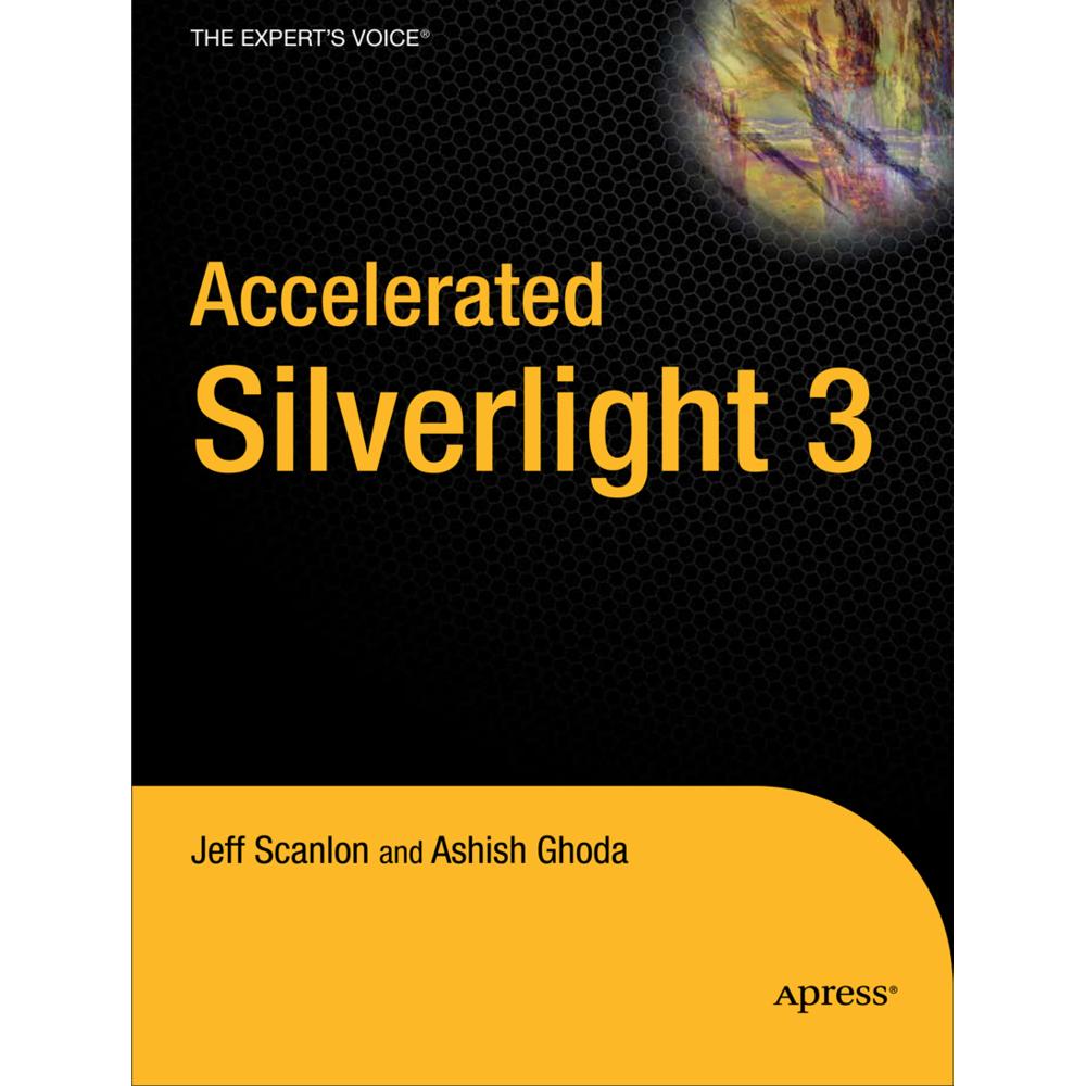 Accelerated Silverlight 3, Fachbücher von Ashish Ghoda, Jeff Scanlon