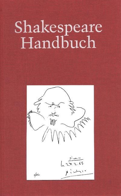 Produktbild Shakespeare-Handbuch: Die Zeit - der Mensch - das Werk - die Nachwelt (Deutsch, Klein, Helmutua, Wolfgang/Castrop, Bernhard/Weiss, 2018)