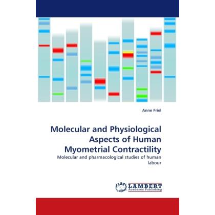 Molecular and Physiological Aspects of Human Myometrial Contractility, Fachbücher von Anne Friel
