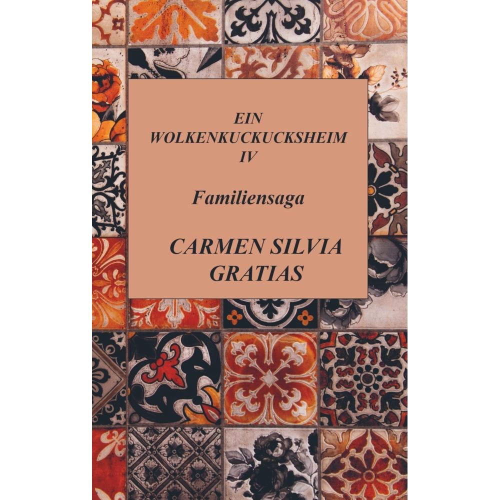 Ein Wolkenkuckucksheim IV, Belletristik von Carmen Silvia Gratias