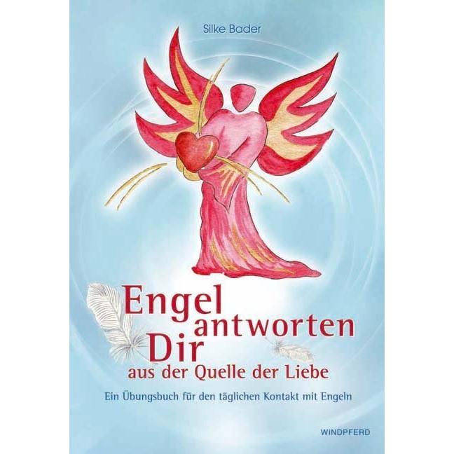 Engel antworten Dir aus der Quelle der Liebe, Sachbücher von Silke Bader