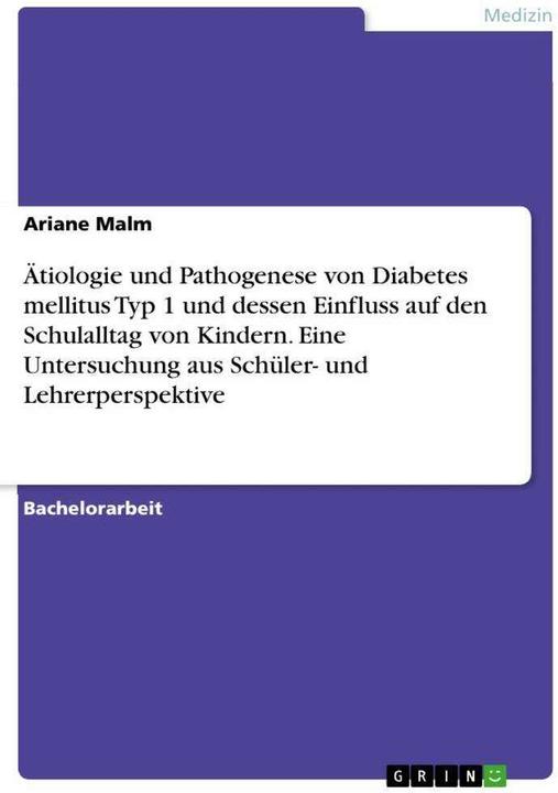 Produktbild Ätiologie und Pathogenese von Diabetes mellitus Typ 1 und dessen Einfluss auf den Schulalltag v (Deutsch, Ariane Malm, 2021)