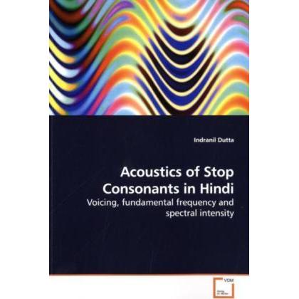 Acoustics of Stop Consonants in Hindi, Fachbücher von Indranil Dutta