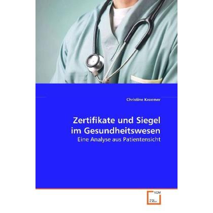 Zertifikate und Siegel im Gesundheitswesen, Fachbücher von Christine Kroemer