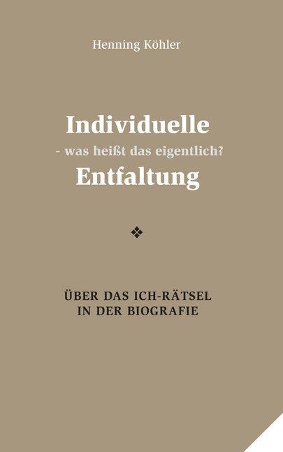 Produktbild Individuelle Entfaltung - was heisst das eigentlich? (Deutsch, Henning Köhler, 2018)