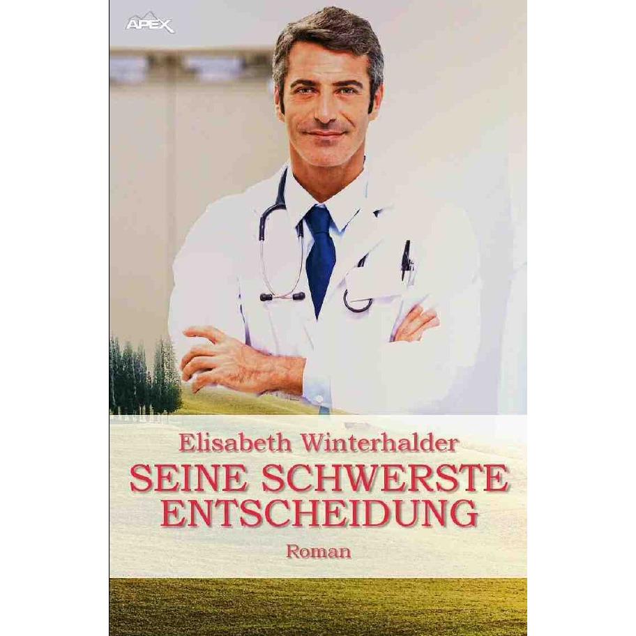 Seine Schwerste Entscheidung, Belletristik von Elisabeth Winterhalder