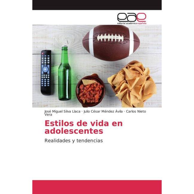 Estilos de vida en adolescentes, Ratgeber von Carlos Nieto Vera, José Miguel Silva Llaca, Julio César Méndez Ávila