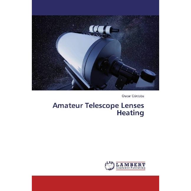 Amateur Telescope Lenses Heating, Fachbücher von Óscar Córdoba