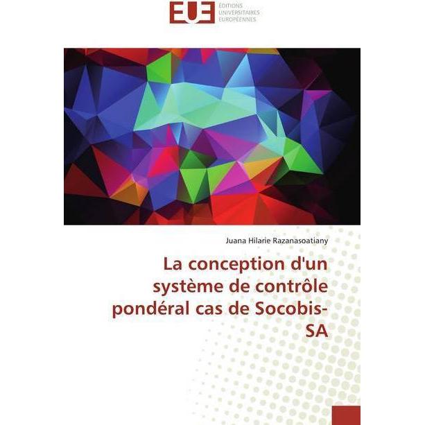 La conception d'un système de contrôle pondéral cas de Socobis-SA, Fachbücher von Juana Hilarie Razanasoatiany