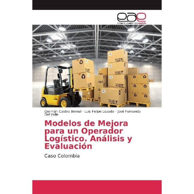 Modelos de Mejora para un Operador Logístico. Análisis y Evaluación, Fachbücher von Germán Castro Bernal, José Fernando ...