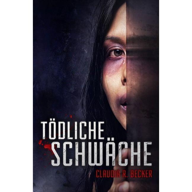 Tödliche Schwäche, Belletristik von Claudia R. Becker