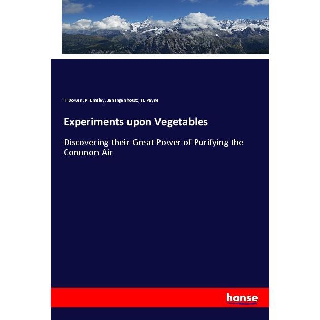 Experiments upon Vegetables, Fachbücher von P. Emsley, H. Payne, T. Bowen, Jan Ingenhousz