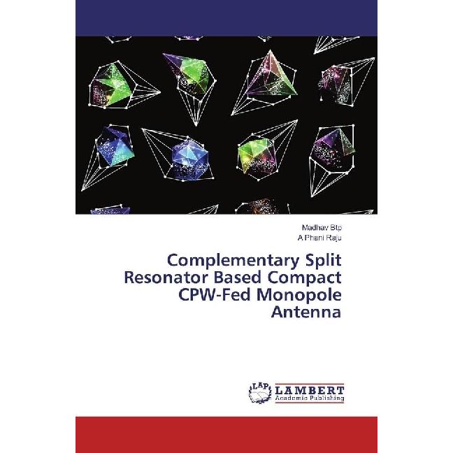 Complementary Split Resonator Based Compact CPW-Fed Monopole Antenna, Fachbücher von Madhav Btp, A Phani Raju