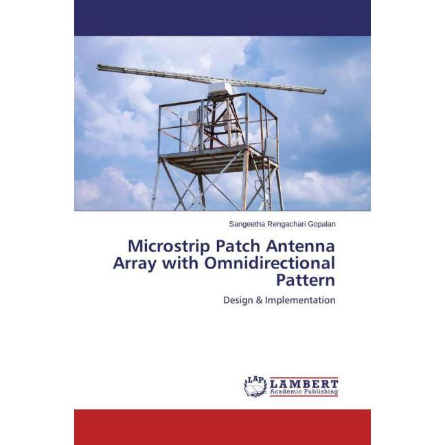 Microstrip Patch Antenna Array with Omnidirectional Pattern, Fachbücher von Sangeetha Rengachari Gopalan