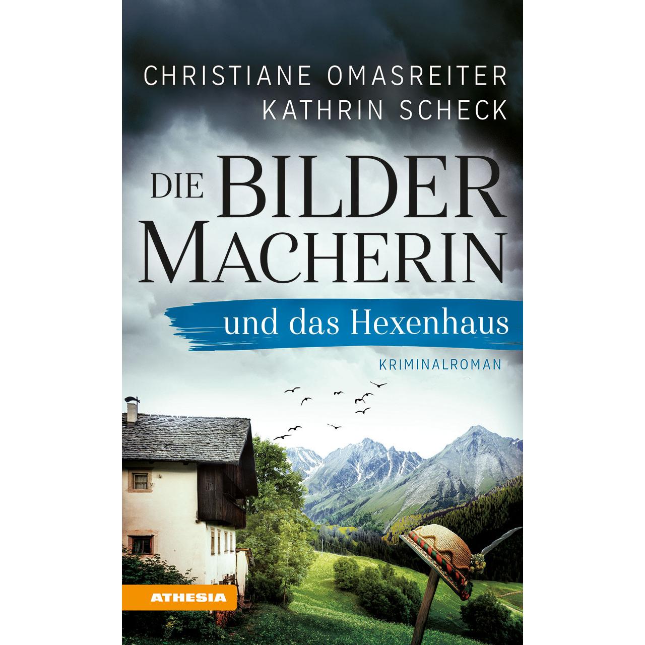 Die Bildermacherin und das Hexenhaus, Belletristik von Kathrin Scheck, Christiane Omasreiter