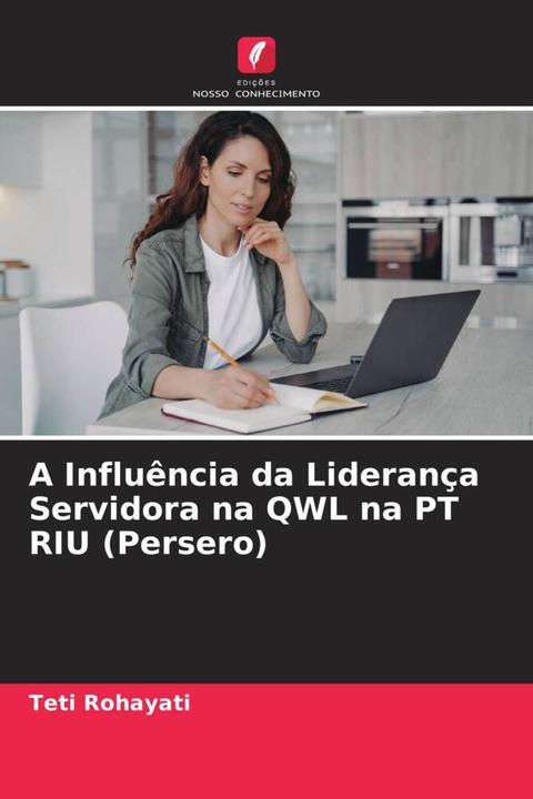Image du produit A Influência da Liderança Servidora na QWL na PT RIU (Persero) (Teti Rohayati, 2023)