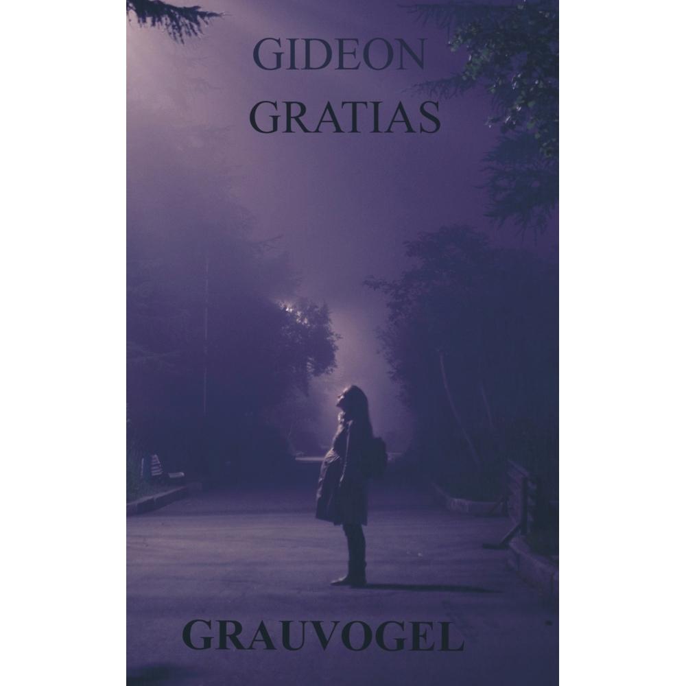 Grauvogel, Belletristik von Gideon Gratias