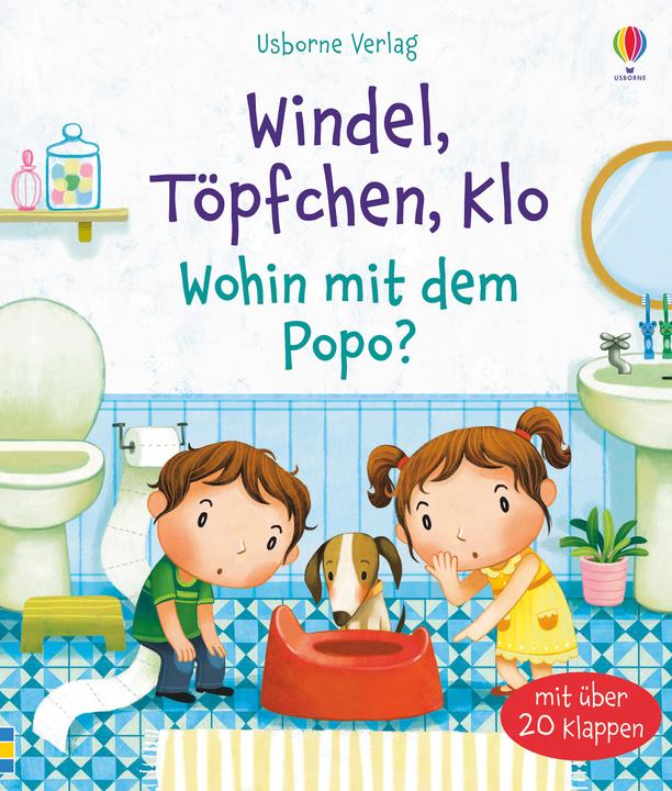 Windel, Töpfchen, Klo - Wohin mit dem Popo? (German, Katie Daynes, 2020)