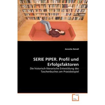 SERIE PIPER. Profil und Erfolgsfaktoren, Fachbücher von Annette Reindl