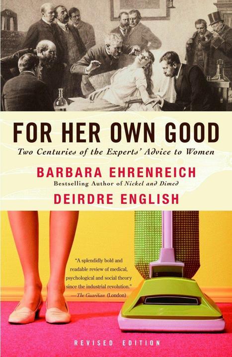 Produktbild For Her Own Good: Two Centuries of the Experts Advice to Women (Englisch, Barbara Ehrenreich, 2005)