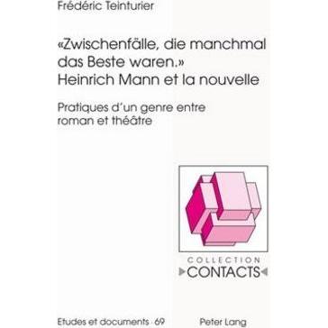 'Zwischenfälle, die manchmal das Beste waren.'- Heinrich Mann et la nouvelle, Fachbücher von Frédéric Teinturier