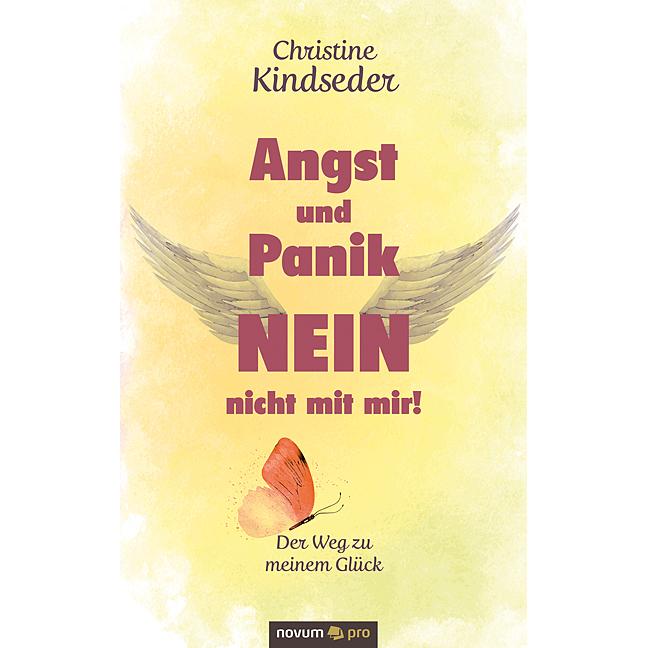 Angst und Panik NEIN - nicht mit mir!, Belletristik von Christine Kindseder