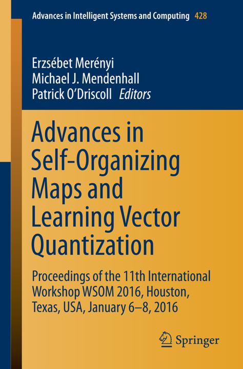 Produktbild Advances in Self-Organizing Maps and Learning Vector Quantization (Englisch, Erzsébet Merényi, Michael J. Mendenhall, Patrick O'Driscoll, 2016)