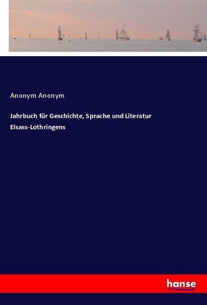 Produktbild Jahrbuch für Geschichte, Sprache und Literatur Elsass-Lothringens (Deutsch, Anonym, 2017)
