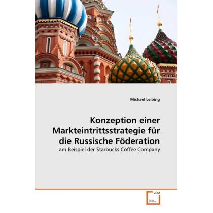 Konzeption einer Markteintrittsstrategie für die Russische Föderation, Fachbücher von Michael Leibing