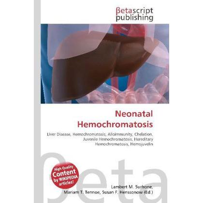 Neonatal Hemochromatosis, Fachbücher von Lambert M. Surhone, Miriam T. Timpledon, Susan F. Marseken