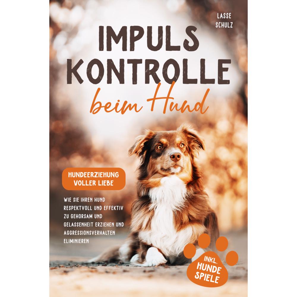 Thumbnail - Impulskontrolle beim Hund - Hundeerziehung voller Liebe, Ratgeber von Lasse Schulz