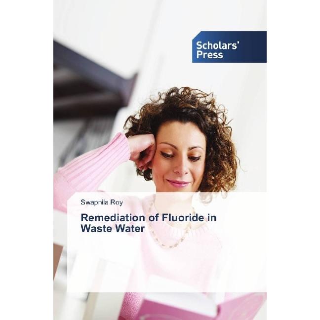 Remediation of Fluoride in Waste Water, Fachbücher von Swapnila Roy