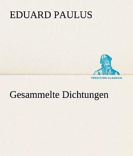 Produktbild Gesammelte Dichtungen (Deutsch, Eduard Paulus, 2012)